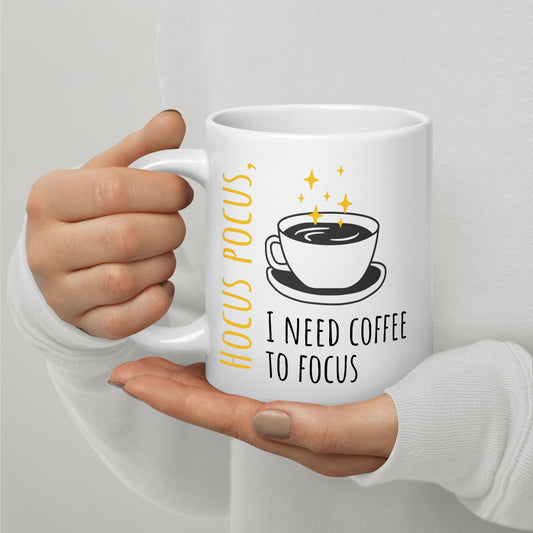 Coffe Lovers Collection - hocus Pocus I need Coffee to focus - White glossy mug