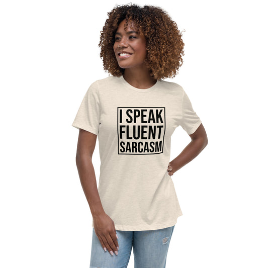 I speak fluent sarcasm - Women's Relaxed T-Shirt